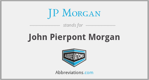 What does JP MORGAN stand for?